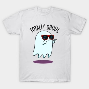 Totally Ghoul Cute Halloween Ghost Pun T-Shirt